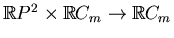 $ \mathbb{R}P^2\times \mathbb{R}C_m\to \mathbb{R}C_m$