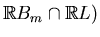 $ \mathbb{R}B_m\cap \mathbb{R}L)$