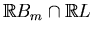 $ \mathbb{R}B_m\cap \mathbb{R}L)$