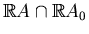 $ \mathbb{R}A\cap \mathbb{R}A_0$