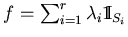 $ f=\sum_{i=1}^{r}\lambda _i\hbox{\rm\rlap {1}\hskip.03in{{\rm I}}}_{S_i}$