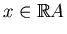 $ x\in\mathbb{R}A$