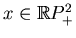 $ x\in\mathbb{R}P^2_+$