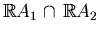 $ \mathbb{R}
A_1\cap \mathbb{R}A_2$