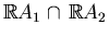 $ \mathbb{R}
A_1\cap  \mathbb{R}A_2$