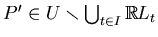 $ P'\in U\smallsetminus \bigcup_{t\in I}\mathbb{R}L_t$