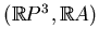 $ (\mathbb{R}P^3,\mathbb{R}A)$