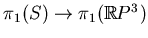 $ \pi_1(S)\to\pi_1(\mathbb{R}P^3)$