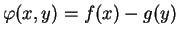 $\varphi (x,y)=f(x)-g(y)$