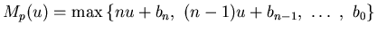 $ M_p(u)=\max\left\{nu+b_n,  (n-1)u+b_{n-1},\
\dots , b_0\right\}$
