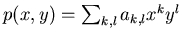 $ p(x,y)=\sum_{k,l}a_{k,l}x^ky^l$
