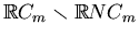 $ \mathbb{R}C_m\smallsetminus \mathbb{R}
NC_m$