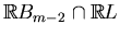 $ \mathbb{R}B_{m-2}\cap \mathbb{R}L$