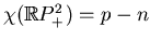 $ \chi(\mathbb{R}P^2_+ )=p-n$