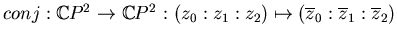$ conj:\mathbb{C}P^2\to
\mathbb{C}P^2:(z_0:z_1:z_2)\mapsto (\overline z_0:\overline z_1:\overline
z_2)$