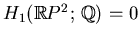 $ H_1(\mathbb{R}P^2; \mathbb{Q})=0$