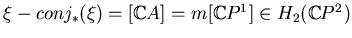 $ \xi-conj_*(\xi)=[\mathbb{C}A]=m[\mathbb{C}P^1]\in H_2(\mathbb{C}P^2)$