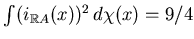 $ \int (i_{\mathbb{R}A}(x))^2 d\chi(x)=9/4$