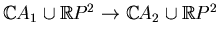 $ \mathbb{C}A_1\cup\mathbb{R}P^2\to
\mathbb{C}A_2\cup\mathbb{R}P^2$