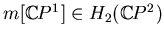 $ m[\mathbb{C}P^1]\in H_2(\mathbb{C}P^2)$