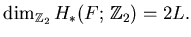 $\displaystyle \dim_{\mathbb{Z}_2}H_*(F; \mathbb{Z}_2)=2L.$