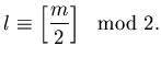 $\displaystyle l\equiv \left[\frac m2\right]\mod 2.$