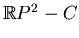 $ \mathbb{R}P^2- C$