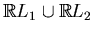 $ \mathbb{R}L_1\cup\mathbb{R}L_2$