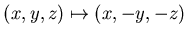 $ (x,y,z)\mapsto(x,-y,-z)$