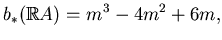 $\displaystyle b_*(\mathbb{R}A)=m^3-4m^2+6m,$