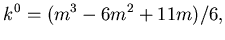 $\displaystyle k^0=(m^3 -6m^2 +11m)/6,$