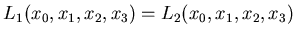 $ L_1(x_0,x_1,x_2,x_3)=L_2(x_0,x_1,x_2,x_3)$