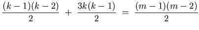 $\displaystyle \frac{(k - 1)(k - 2)}{2} \; + \; \frac{3k(k-1)}{2}
\; = \; \frac{(m - 1)(m - 2)}{2}$