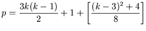 $\displaystyle p = \frac{3k(k-1)}{2} + 1+
\left[\frac{(k - 3)^2 + 4}{8} \right]$