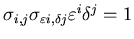 $ \sigma _{i,j}\sigma _{\varepsilon i,\delta j}\varepsilon ^i\delta ^j=1$